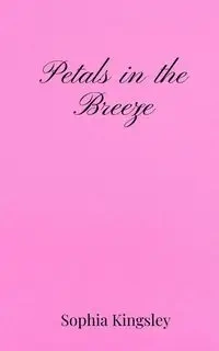 Petals in the Breeze - Sophia Kingsley