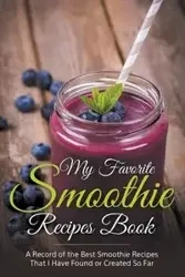 My Favorite Smoothie Recipes Book - Easy Journal