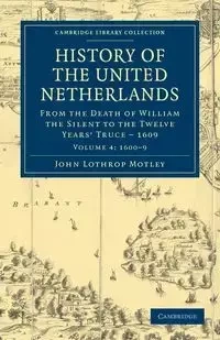 History of the United Netherlands - Volume 4 - John Motley Lothrop