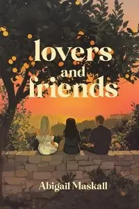 Lovers and Friends - Abigail Maskall