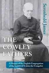 The Cowley Fathers - James Serenhedd