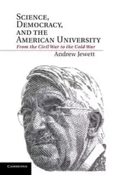 Science, Democracy, and the American University - Andrew Jewett
