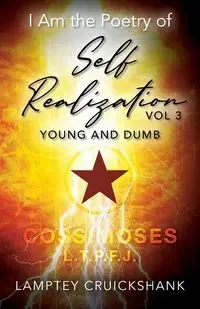 I Am the Poetry of Self Realization Vol 3 - Cruickshank Lamptey