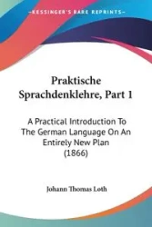 Praktische Sprachdenklehre, Part 1 - Thomas Loth Johann
