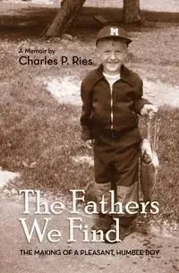 The Fathers We Find - Ries Charles P.