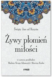 Żywy płomień miłości - Jan Święty od Krzyża