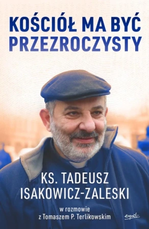 Kościół ma być przezroczysty wyd. 2024 - Tadeusz Isakowicz-Zaleski