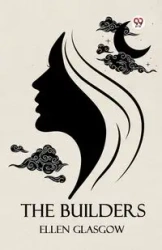 The Builders - Ellen Glasgow