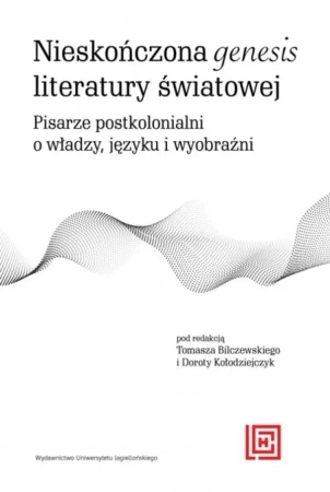 Nieskończona genesis literatury światowej - Tomasz Bilczewski, Dorota Kołodziejczyk