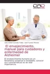 El envejecimiento, manual para cuidadores y enfermedad de Alzheimer - Esther González Pulido Lidice