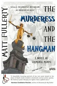 The Murderess and the Hangman - Matt Fullerty