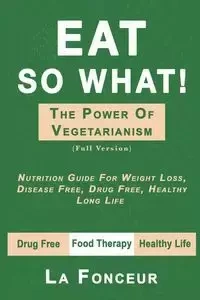 Eat So What! The Power of Vegetarianism (Full Version) - Fonceur La