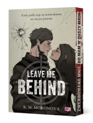 Leave Me Behind - K.M. Moronova