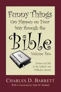 Funny Things Can Happen on Your Way through the Bible, Volume 2 - Barrett Charles D.