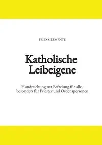 Katholische Leibeigene - Clemente Felix