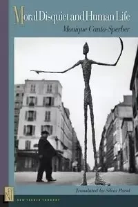 Moral Disquiet and Human Life - Monique Canto-Sperber