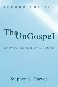 The UnGospel - Stephen S. Carver