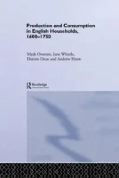 Production and Consumption in English Households 1600-1750 - Dean Darron