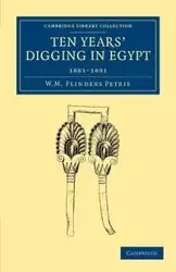Ten Years' Digging in Egypt - William Matthew Petrie Flinders
