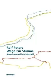 Wege zur Stimme - Peters Ralf