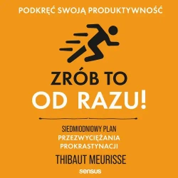 audiobook Zrób to od razu! Siedmiodniowy plan przezwyciężania prokrastynacji. Podkręć swoją produktywność - Thibaut Meurisse