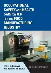 Occupational Safety and Health Simplified for the Food Manufacturing Industry - Frank R. Spellman