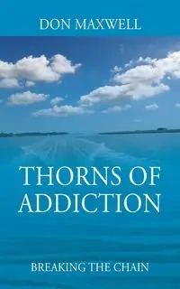 Thorns of Addiction - Maxwell Don