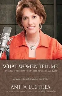 What Women Tell Me - Anita Lustrea