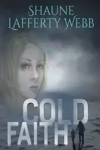 Cold Faith - Webb Shaune Lafferty