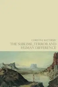 The Sublime, Terror and Human Difference - Christine Battersby