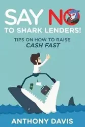 Say No to Shark Lenders! - Davis Anthony