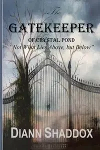 The Gatekeeper of Crystal Pond - Diann Shaddox