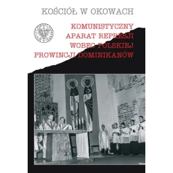 Komunistyczny aparat represji wobec polskiej prowincji Dominikanów - Praca zbiorowa