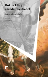 eBook Rok, w którym narodził się diabeł - Santiago Roncagliolo epub mobi