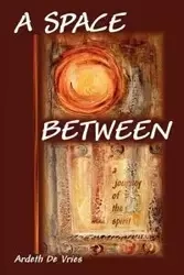 A Space Between - De Vries Ardeth
