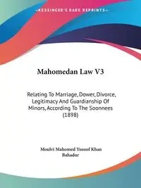 Mahomedan Law V3 - Bahadur Moulvi Mahomed Yusoof Khan