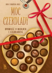 Moc czekolady. Opowieść o Wedlach i czekoladzie - Anna Czerwińska-Rydel, Magdalena Pilch