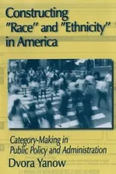 Constructing Race and Ethnicity in America - Yanow Dvora