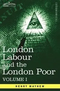 London Labour and the London Poor - Henry Mayhew