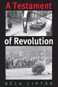 A Testament of Revolution - Liptak Bela G.