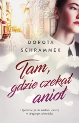 Tam, gdzie czekał anioł (dodruk 2024) - Dorota Schrammek