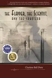 The Flapper, the Scientist, and the Saboteur - Charlene Bell Dietz
