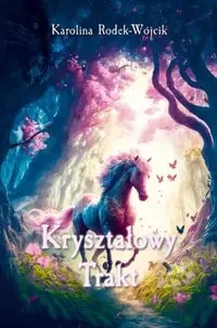 Kryształowy Trakt - Karolina Rodek-Wójcik