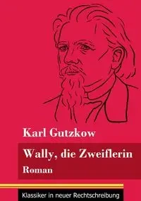 Wally, die Zweiflerin - Karl Gutzkow