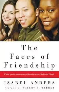 The Faces of Friendship - Isabel Anders