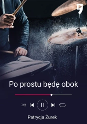 Po prostu będę obok - Patrycja Żurek