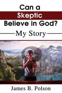 Can a Skeptic Believe in God? - Nelson Thomas