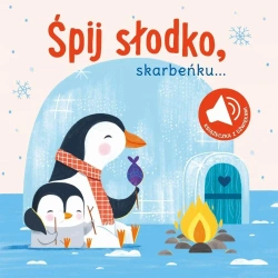 Książka z dźwiękiem. Śpij słodko skarbeńku - praca zbiorowa