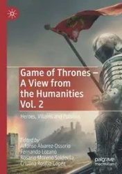 Game of Thrones - A View from the Humanities Vol. 2 - Álvarez-Ossorio Alfonso