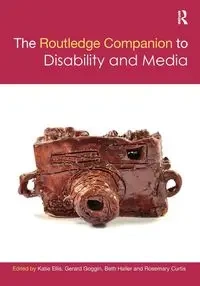 The Routledge Companion to Disability and Media - Ellis Katie